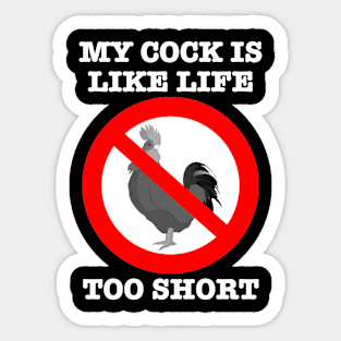 My Cock is like Life - too short. Sticker